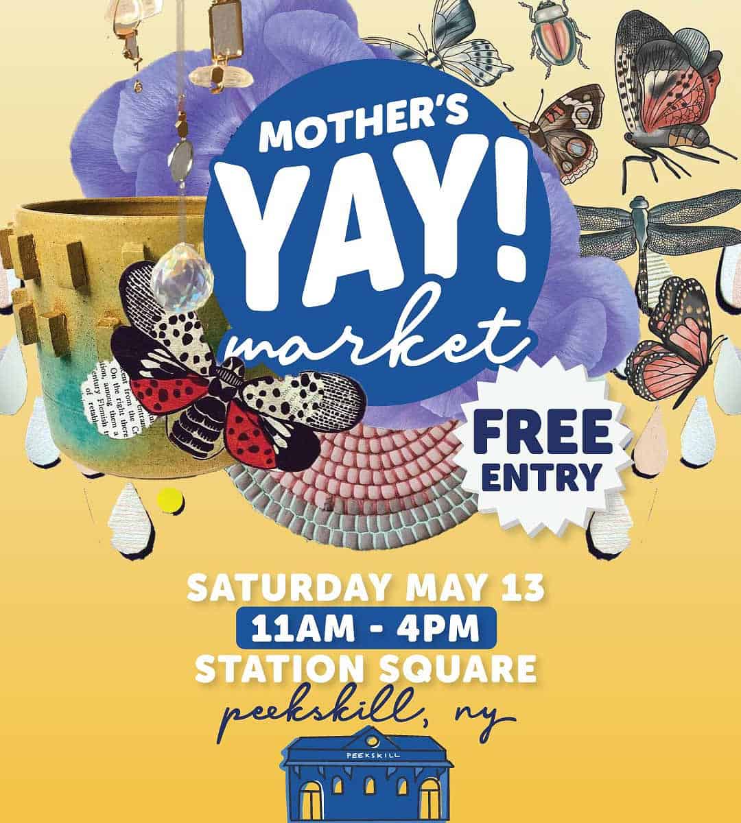 Mother's Yay! Market Promo, Saturday May 13, 11am-4pm, Station Square, Peekskill, NY