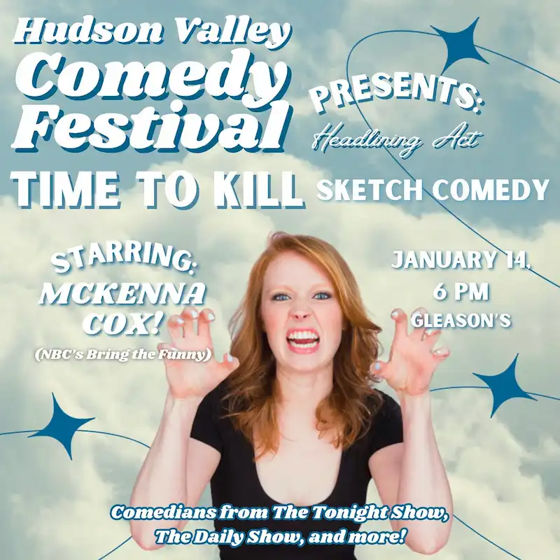 Flier for Time to Kill Sketch Comedy at Hudson Valley Comedy Festival